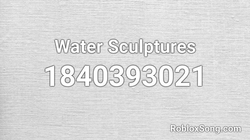 Water Sculptures Roblox ID