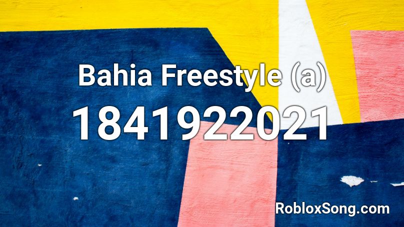 Bahia Freestyle (a) Roblox ID