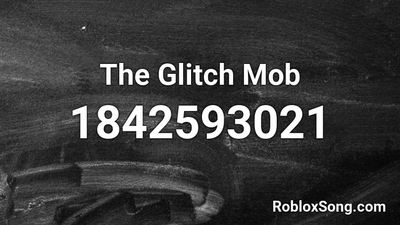 The Glitch Mob Roblox ID
