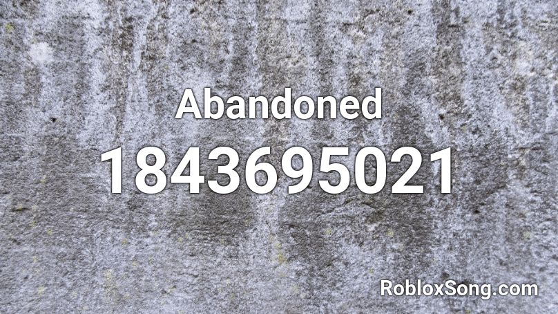 Abandoned Roblox ID