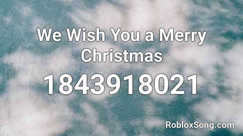 We Wish You a Merry Christmas Roblox ID