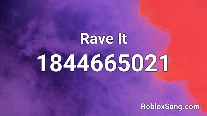 Rave It Roblox ID