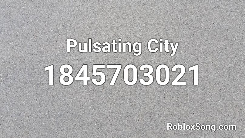 Pulsating City Roblox ID