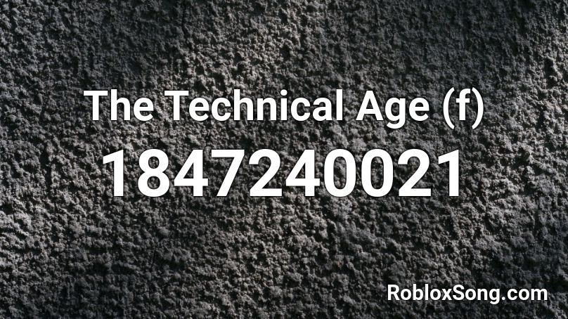 The Technical Age (f) Roblox ID