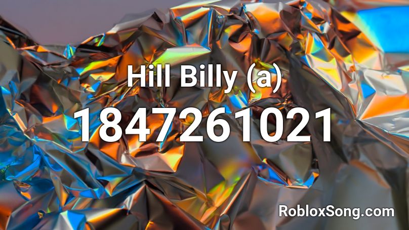 Hill Billy (a) Roblox ID