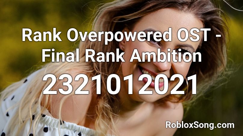 Rank Overpowered OST - Final Rank Ambition Roblox ID