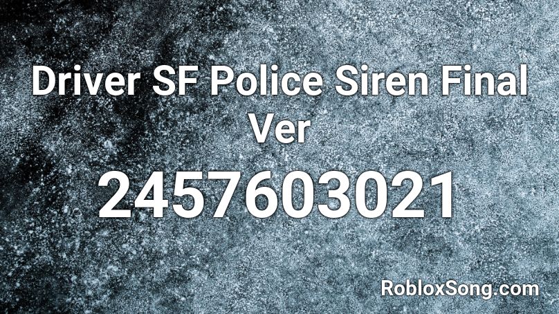 Driver SF Police Siren Final Ver Roblox ID