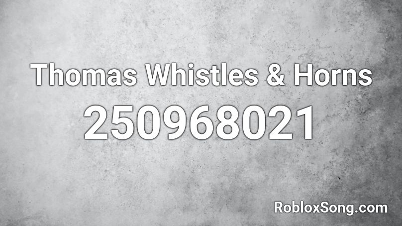 Thomas Whistles & Horns Roblox ID