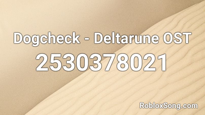 Dogcheck - Deltarune OST Roblox ID