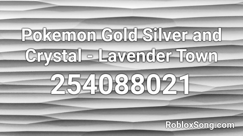 Pokemon Gold Silver and Crystal - Lavender Town Roblox ID