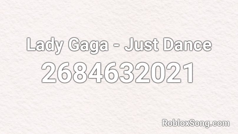 Lady Gaga - Just Dance Roblox ID