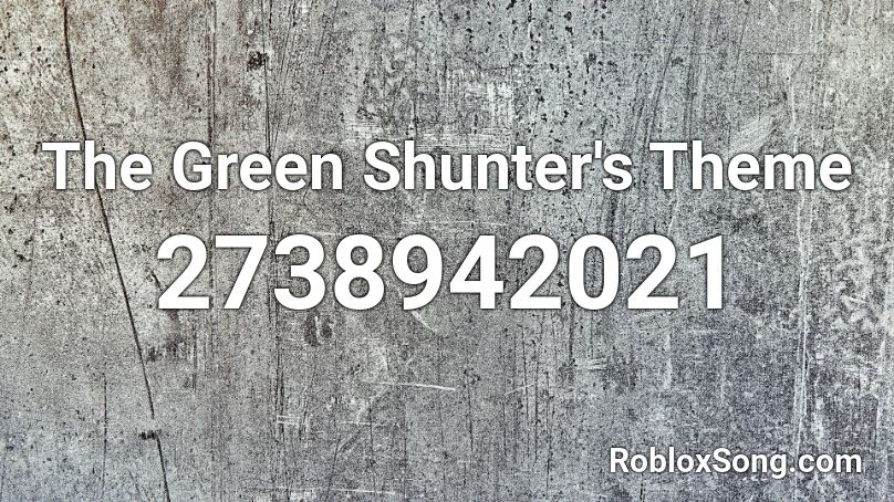 The Green Shunter's Theme Roblox ID