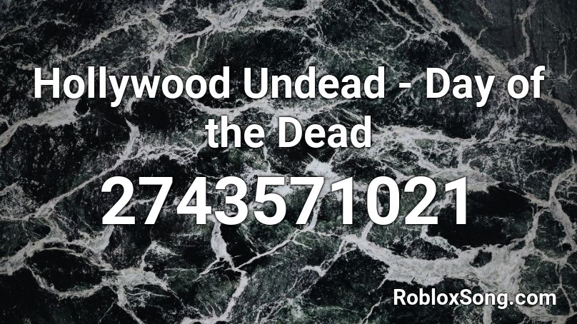 Hollywood Undead Day Of The Dead Roblox Id Roblox Music Codes - hollywood undead dead bite roblox audio