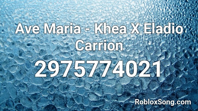 Ave Maria - Khea X Eladio Carrion  Roblox ID