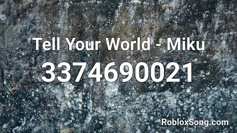 Tell Your World - Miku Roblox ID