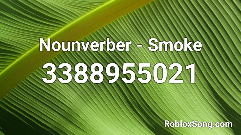 Nounverber - Smoke Roblox ID