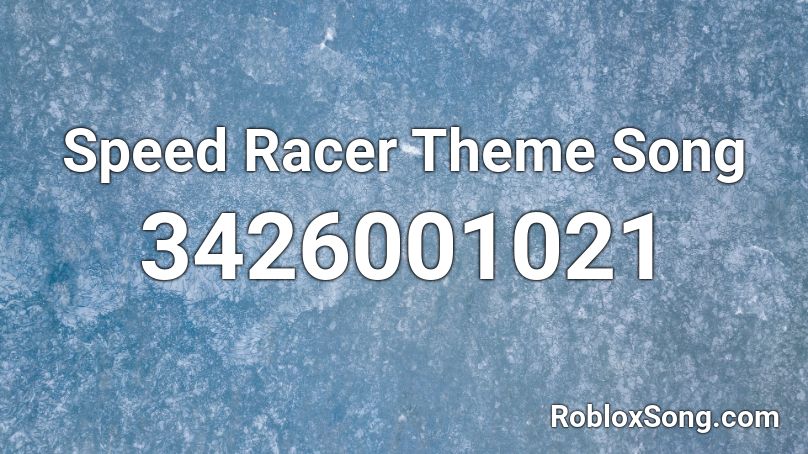 Speed Racer Theme Song Roblox ID