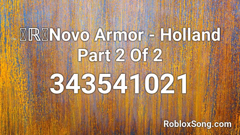 ℝ Novo Armor Holland Part 2 Of 2 Roblox Id Roblox Music Codes - minecraft nether2 roblox id
