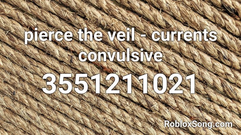 pierce the veil - currents convulsive Roblox ID