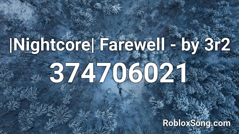 |Nightcore| Farewell - by 3r2 Roblox ID