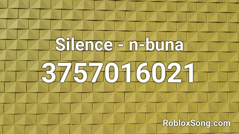 Silence - n-buna Roblox ID