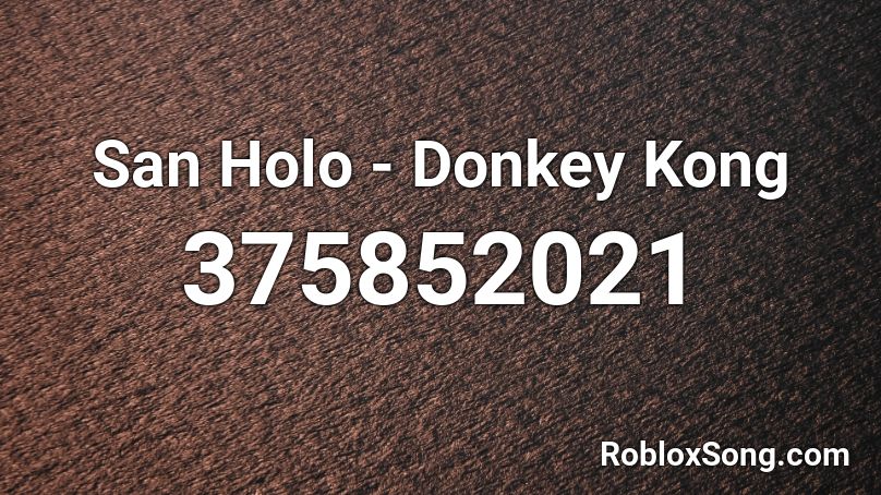 San Holo - Donkey Kong Roblox ID