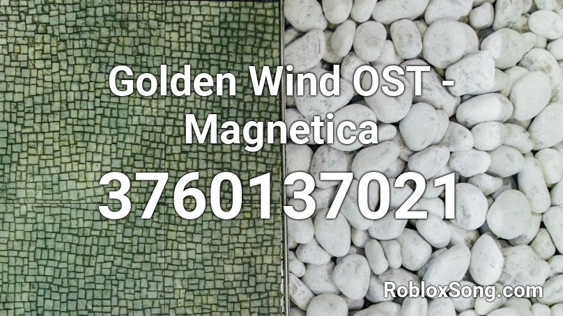 Golden Wind OST - Magnetica Roblox ID