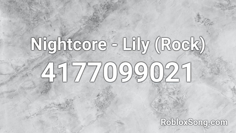 Nightcore - Lily (Rock) Roblox ID