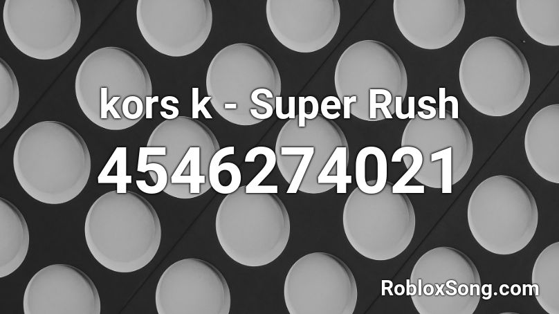 kors k - Super Rush Roblox ID