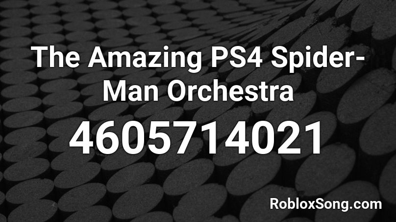 The Amazing PS4 Spider-Man Orchestra Roblox ID