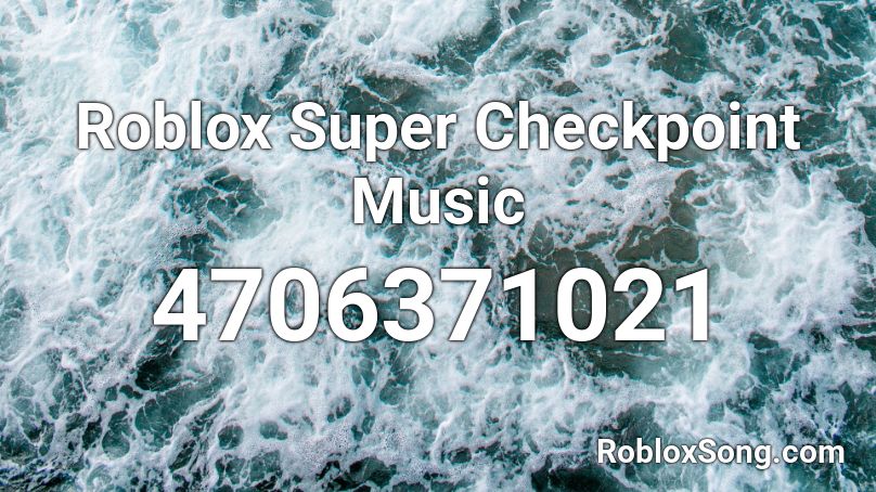 Roblox Super Checkpoint Music Roblox ID