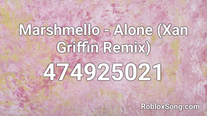 Marshmello - Alone (Xan Griffin Remix) Roblox ID