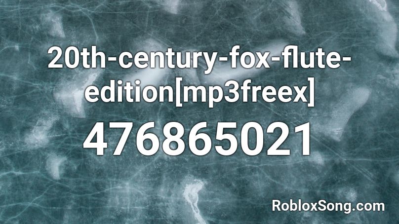 20th-century-fox-flute-edition[mp3freex] Roblox ID