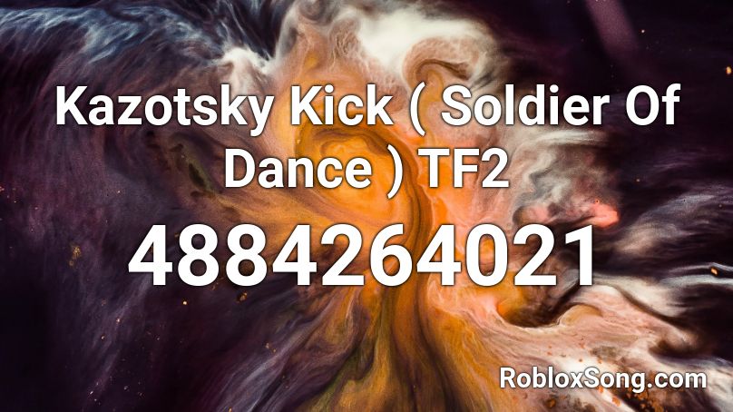 Kazotsky Kick Soldier Of Dance Tf2 Roblox Id Roblox Music Codes - kick on part removed roblox