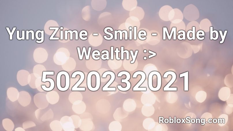 Yung Zime - Smile - Made by Wealthy :> Roblox ID