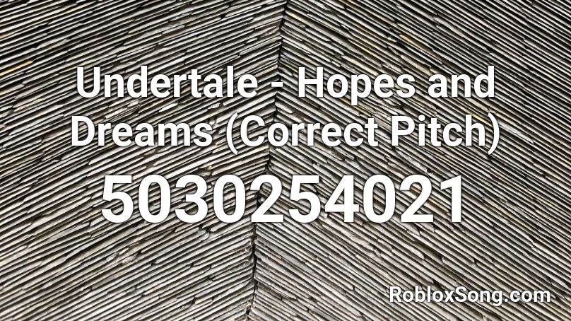 Undertale - Hopes and Dreams (Correct Pitch) Roblox ID
