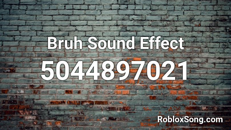 Bruh Sound Effect Roblox ID