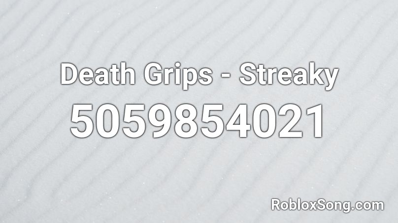 Death Grips - Streaky Roblox ID
