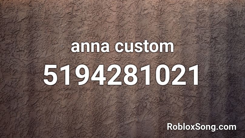anna custom Roblox ID