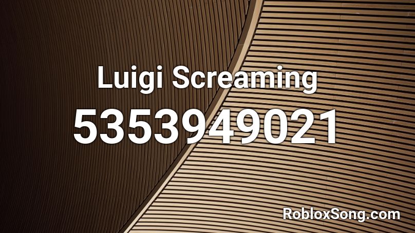 Luigi Screaming Roblox Id Roblox Music Codes - roblox audio screaming