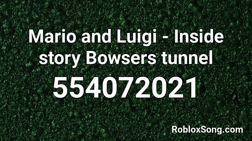 Mario and Luigi - Inside story Bowsers tunnel Roblox ID