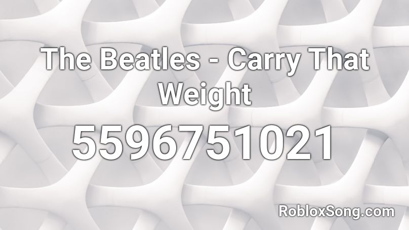 The Beatles - Carry That Weight Roblox ID