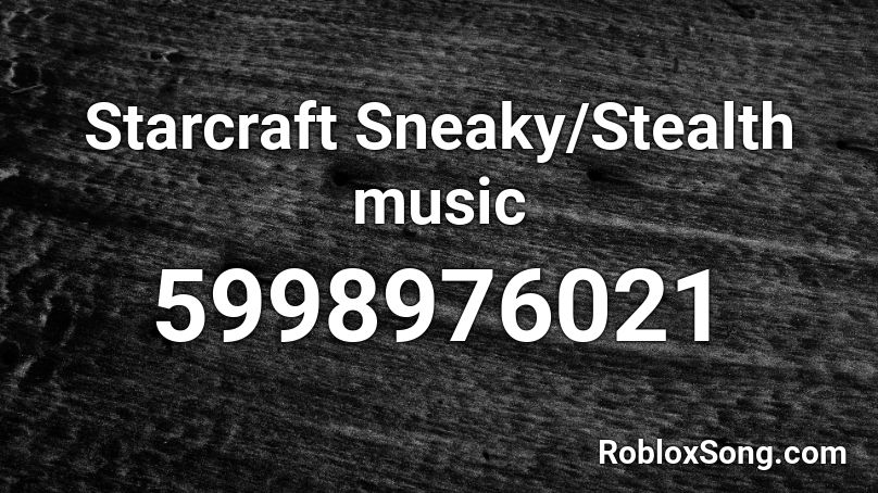 Starcraft Sneaky/Stealth music Roblox ID