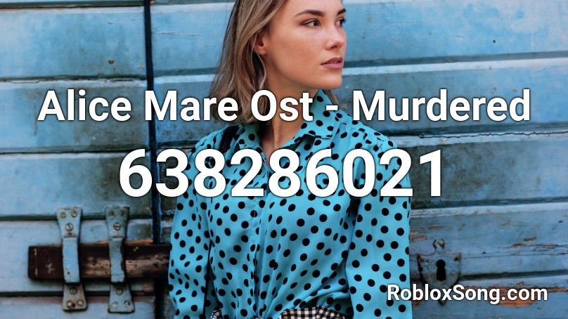 Alice Mare Ost - Murdered Roblox ID