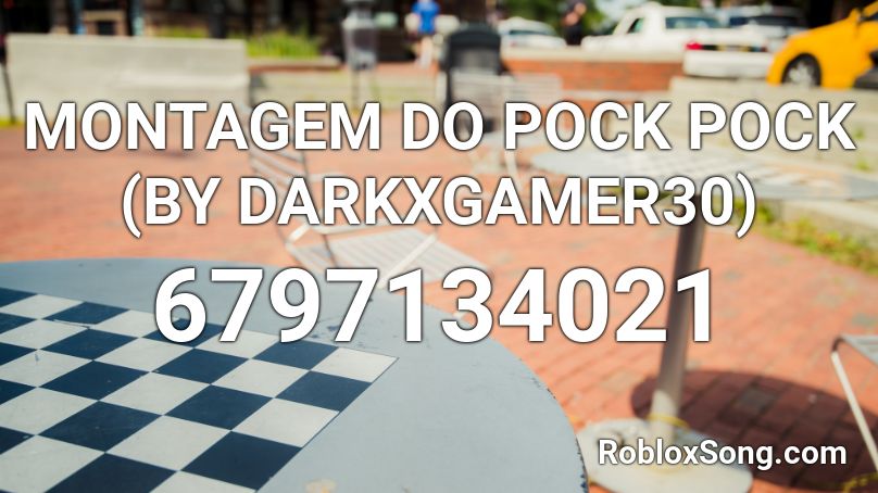 MONTAGEM DO POCK POCK (BY Yy_DarkX) Roblox ID