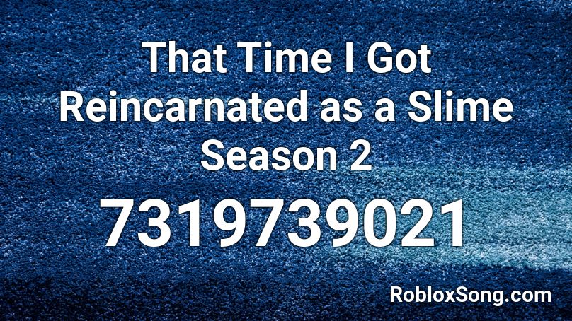 That Time I Got Reincarnated as a Slime Season 2 Roblox ID