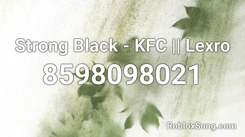 Strong Black - KFC || Lexro Roblox ID