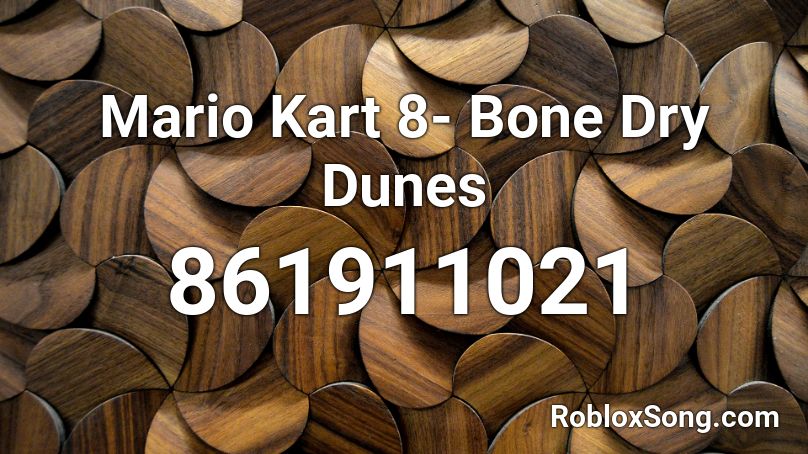 Mario Kart 8- Bone Dry Dunes Roblox ID