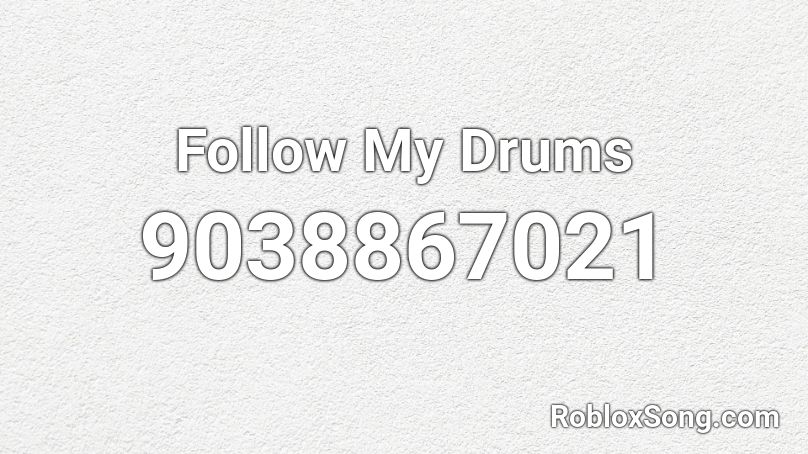 Follow My Drums Roblox ID