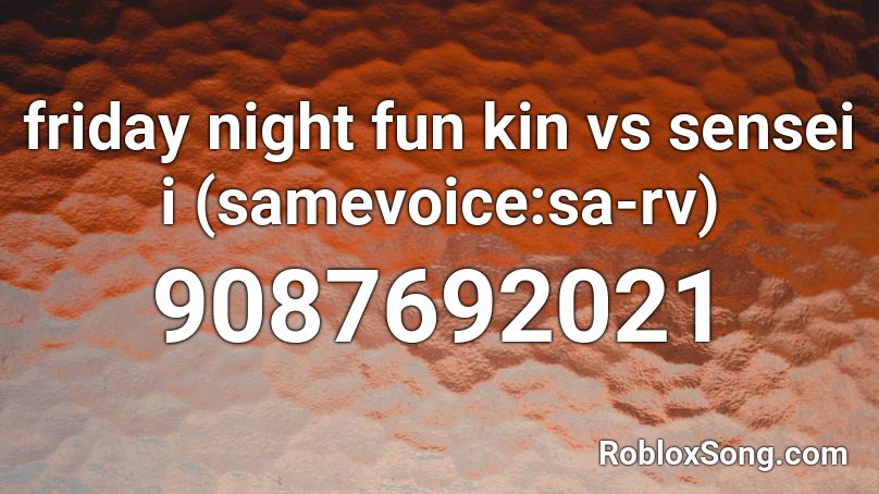 friday night fun kin vs sensei i (samevoice:sa-rv) Roblox ID